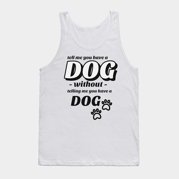 Tell me without telling me Dog Tank Top by marko.vucilovski@gmail.com